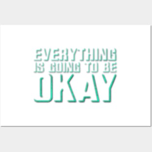 Everything Is Going To Be OKAY Posters and Art